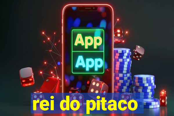 rei do pitaco