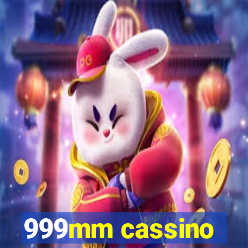 999mm cassino