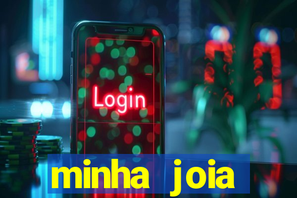 minha joia significado minha joia giria