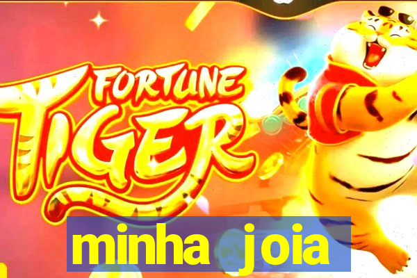 minha joia significado minha joia giria