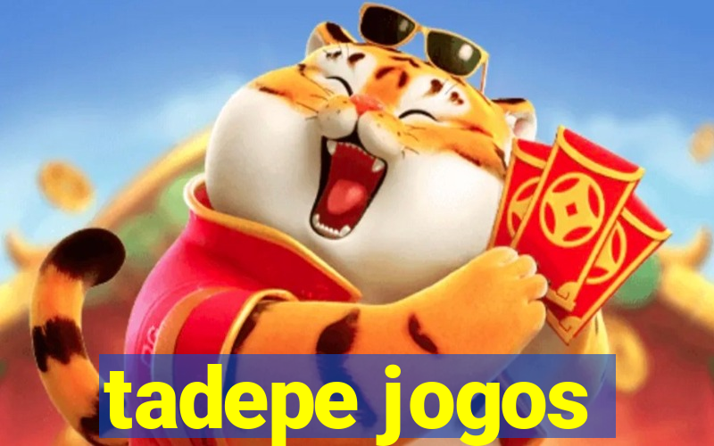 tadepe jogos