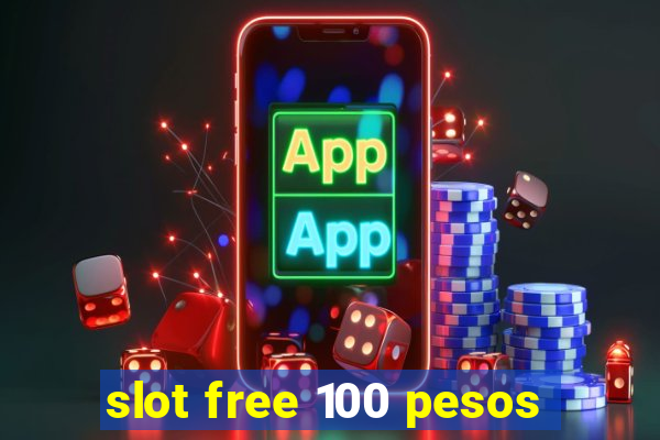 slot free 100 pesos