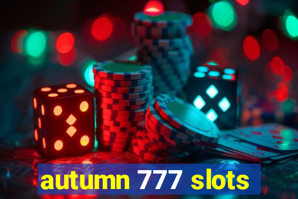 autumn 777 slots