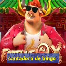 cantadora de bingo