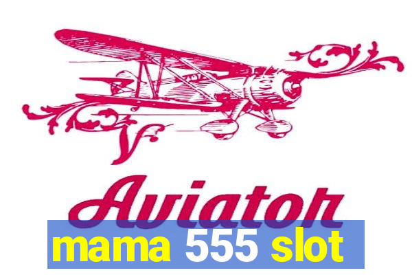 mama 555 slot