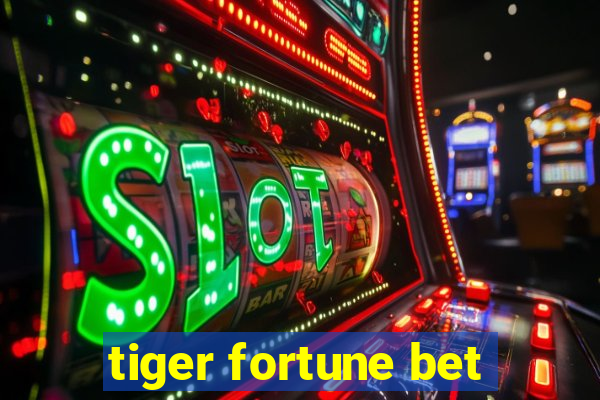 tiger fortune bet