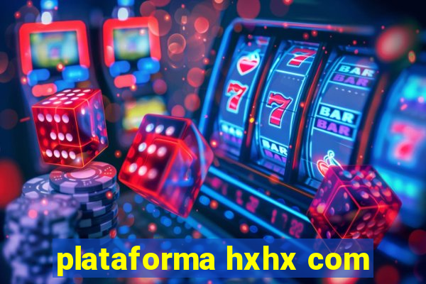 plataforma hxhx com