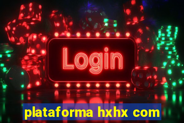 plataforma hxhx com