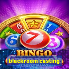 blackroom casting