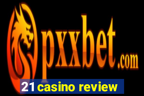 21 casino review