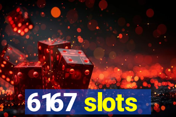 6167 slots