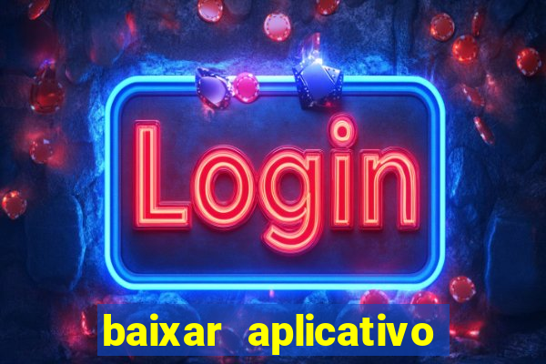 baixar aplicativo de aposta bet