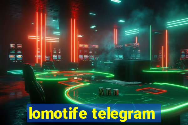 lomotife telegram