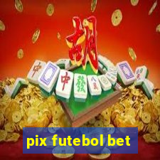 pix futebol bet