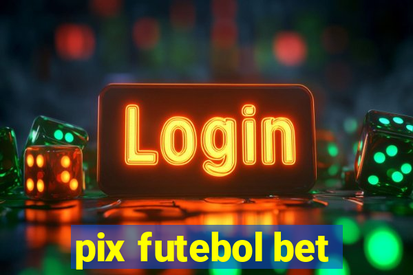 pix futebol bet