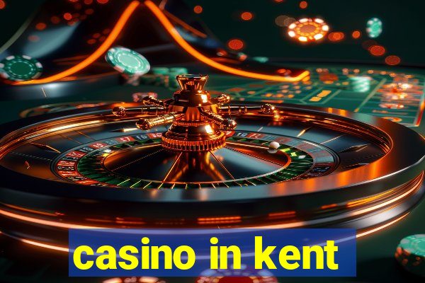 casino in kent