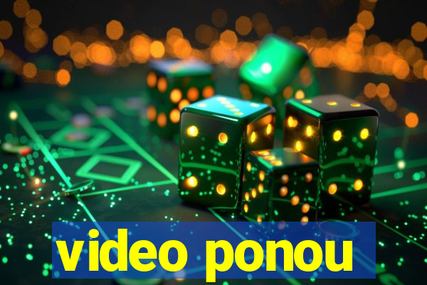 video ponou