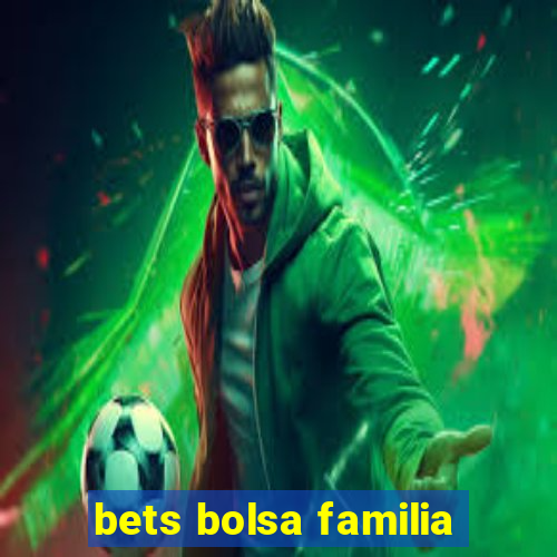 bets bolsa familia