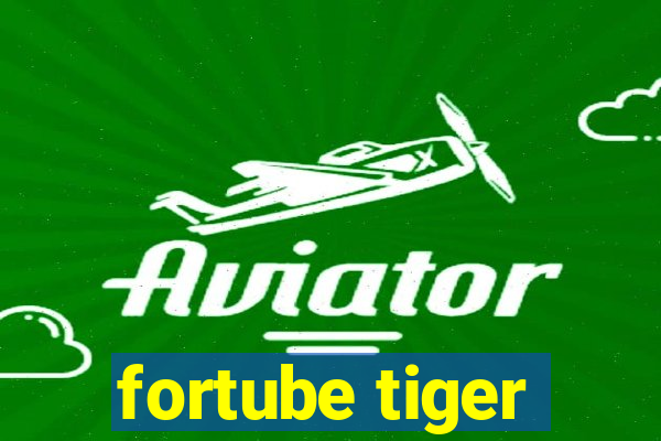 fortube tiger