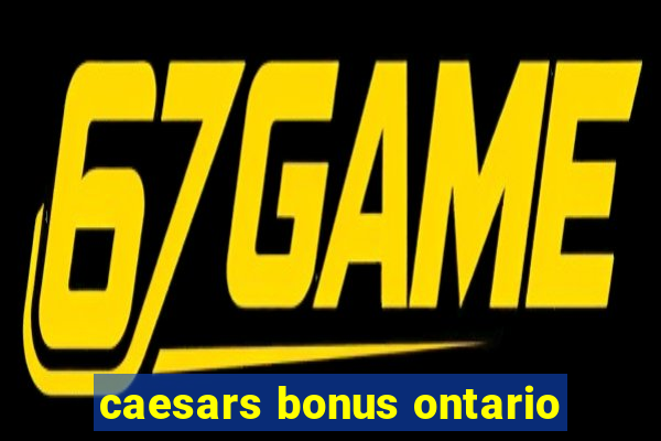 caesars bonus ontario