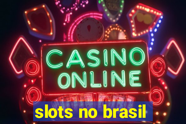 slots no brasil