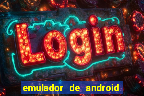 emulador de android para pc fraco