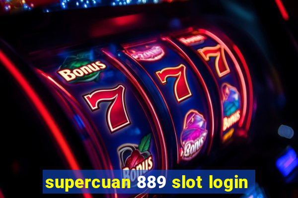 supercuan 889 slot login