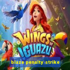 blaze penalty strike