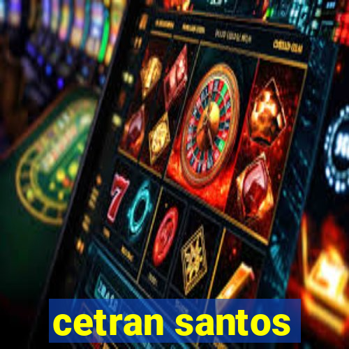 cetran santos