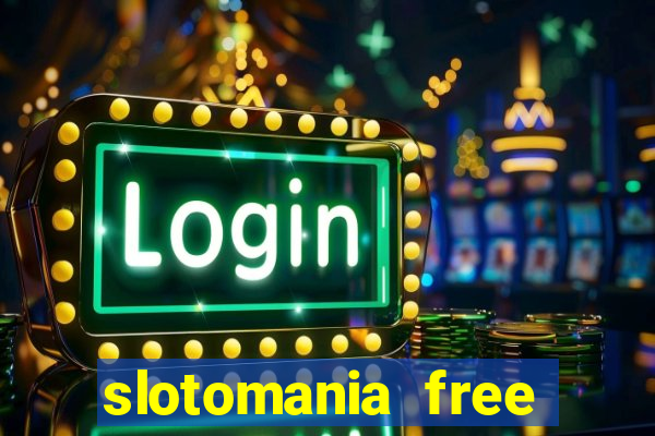 slotomania free slot machines