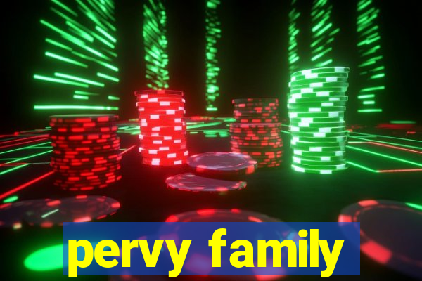 pervy family