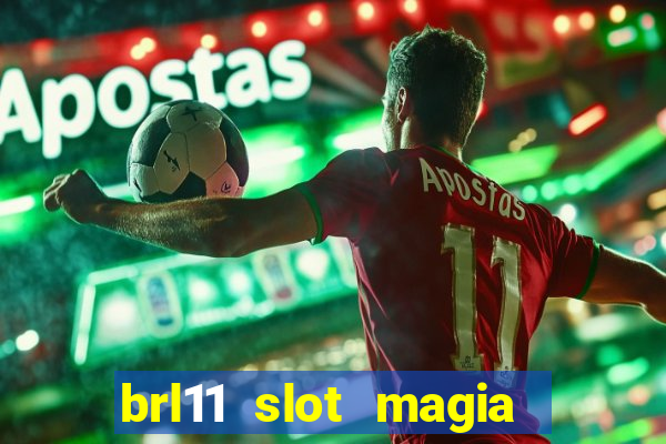 brl11 slot magia paga mesmo