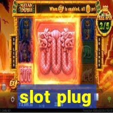 slot plug