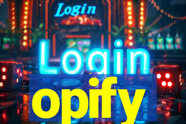 opify