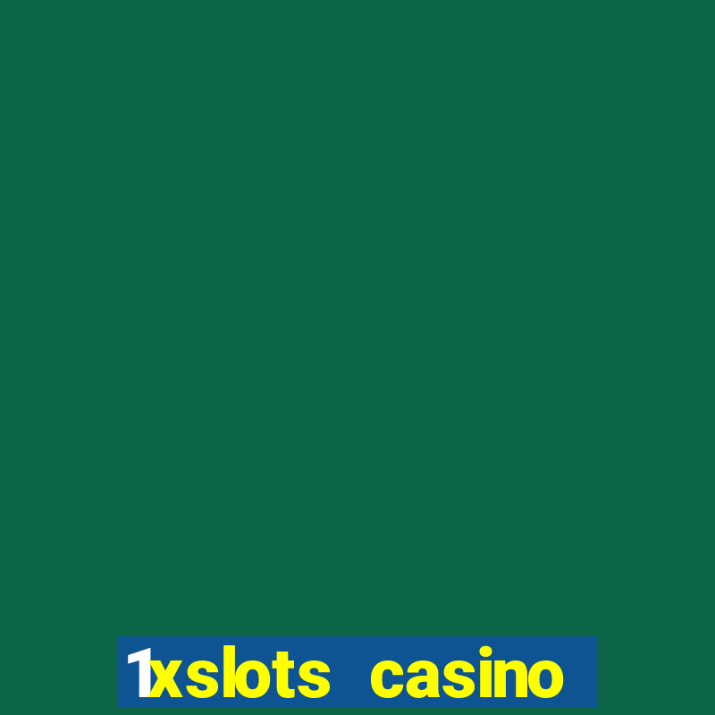 1xslots casino играть онлайн официальный сайт