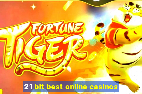 21 bit best online casinos