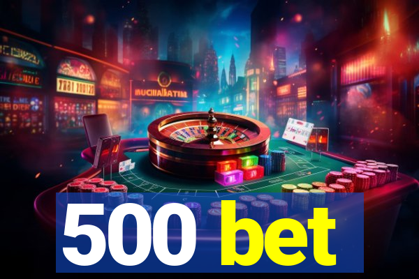 500 bet