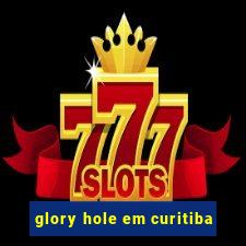 glory hole em curitiba