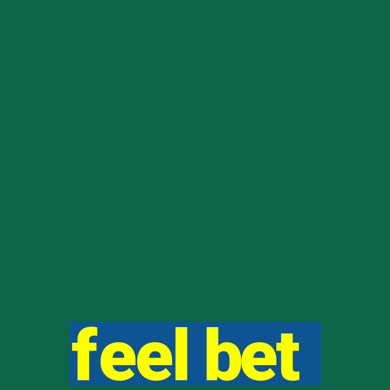 feel bet