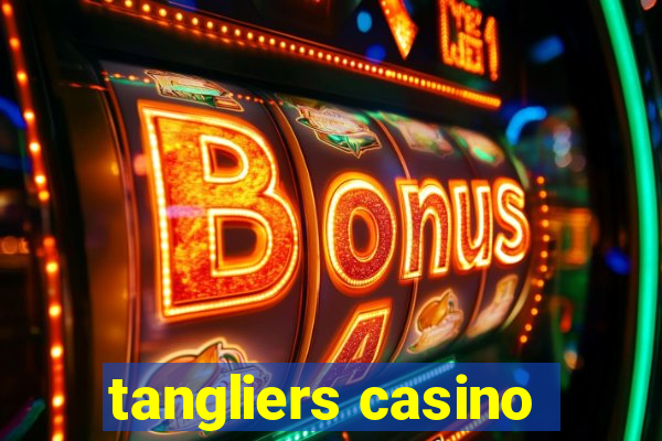 tangliers casino