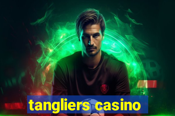 tangliers casino