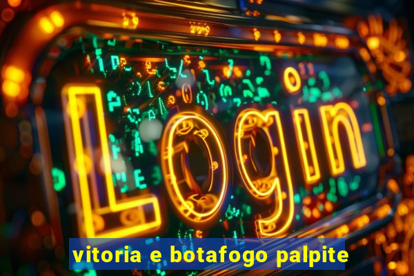 vitoria e botafogo palpite