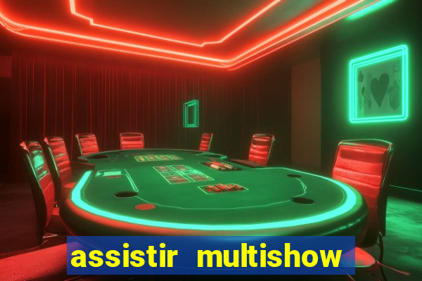 assistir multishow ao vivo online