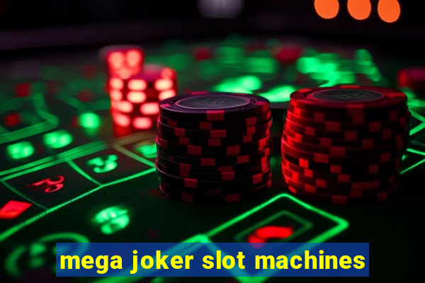 mega joker slot machines