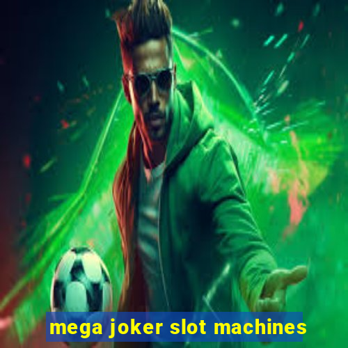 mega joker slot machines