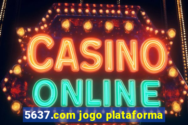 5637.com jogo plataforma