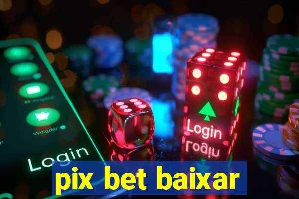 pix bet baixar