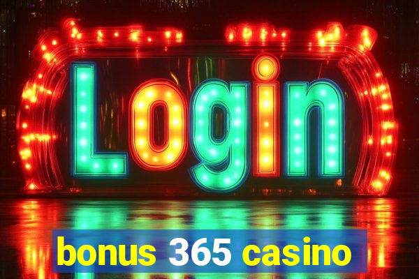 bonus 365 casino