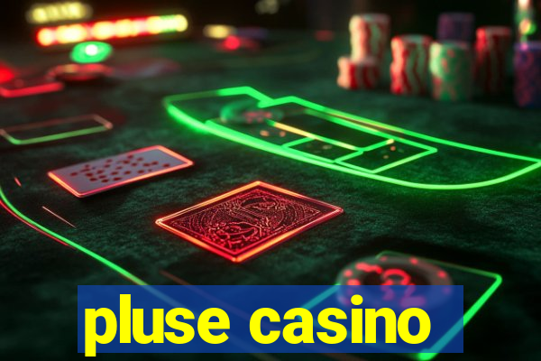 pluse casino