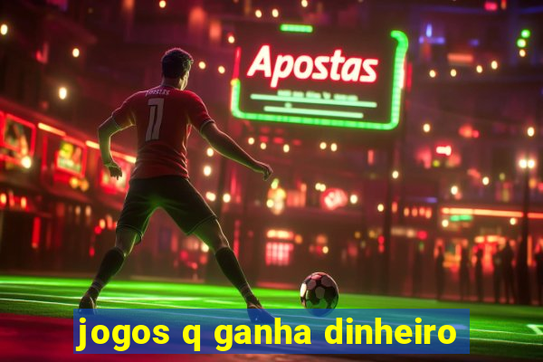 jogos q ganha dinheiro